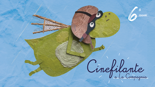 Cinefilante a La Compagnia – Film per piccolə [6° Edizione]