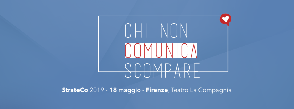 Strateco 2019. Chi non comunica scompare