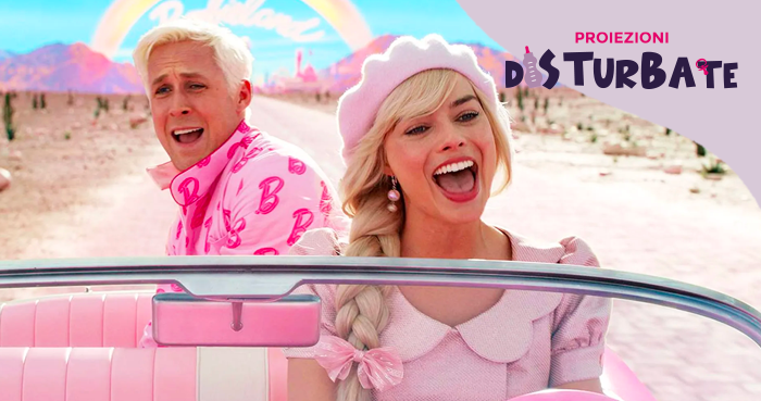 [Proiezioni Disturbate] BARBIE
